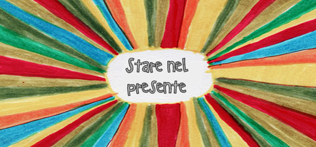 Al momento stai visualizzando Stare nel presente