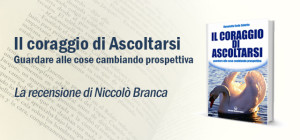 Scopri di più sull'articolo Il Coraggio di Ascoltarsi