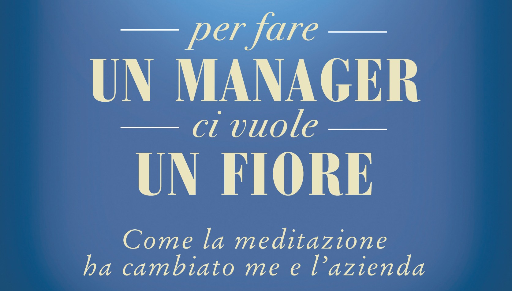 Al momento stai visualizzando “Per fare un manager ci vuole un fiore” è di nuovo disponibile su Amazon